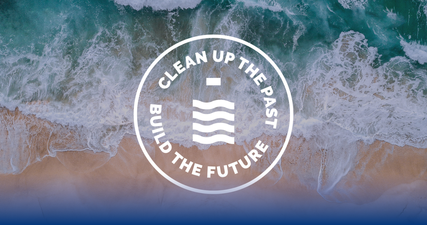 CLEAN UP PAST BUILD THE FUTURE